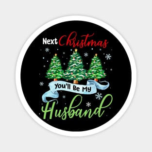 Next Christmas You_ll Be My Husband Matching Couple Christmas Magnet